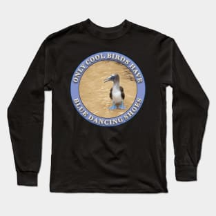 Cool Birds Have Blue Dancing Shoes Long Sleeve T-Shirt